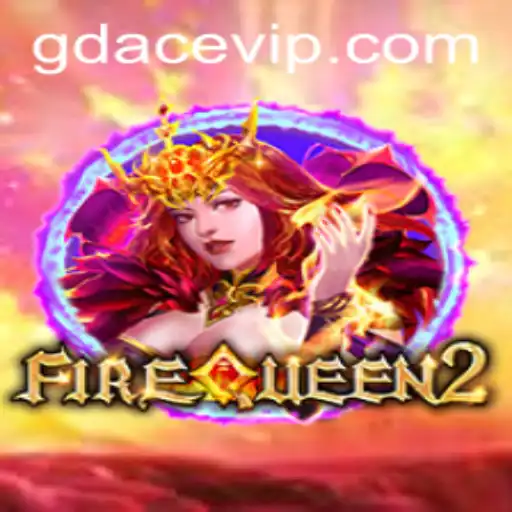 Exploring the Thrilling World of FireQueen2: A GDACE Adventure